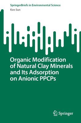 Organic Modification of Natural Clay Minerals and Its Adsorption on Anionic PPCPs 1