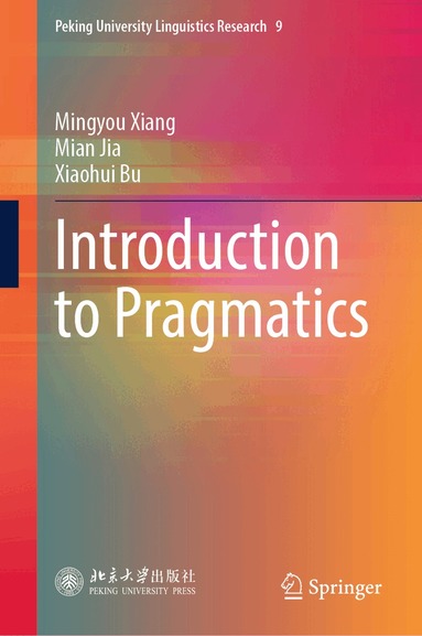Mingyou Xiang, Mian Jia, Xiaohui Bu - Introduction to Pragmatics, Inbunden