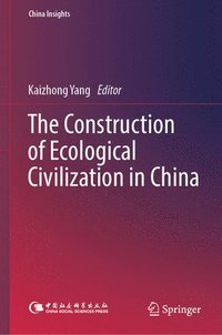 bokomslag The Construction of Ecological Civilization in China