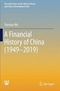 bokomslag A Financial History of China (19492019)