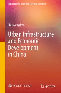 bokomslag Urban Infrastructure and Economic Development in China