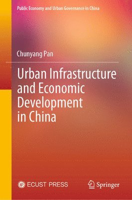 Urban Infrastructure and Economic Development in China 1