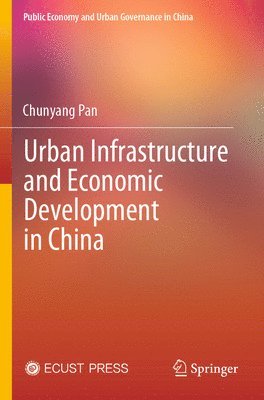 bokomslag Urban Infrastructure and Economic Development in China