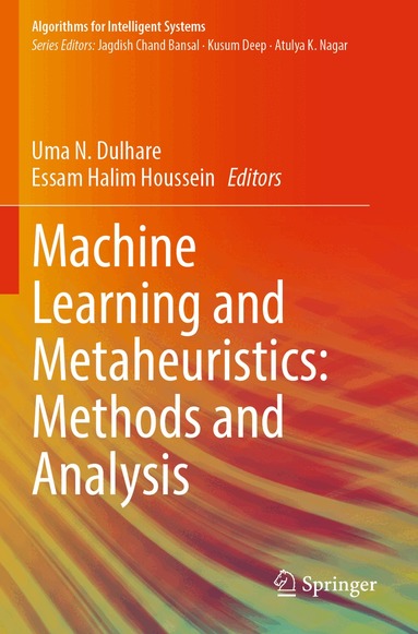 Uma N. Dulhare, Essam Halim Houssein - Machine Learning and Metaheuristics: Methods and Analysis, Häftad