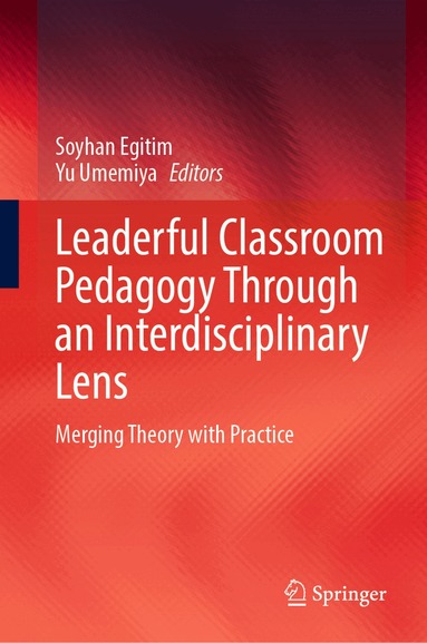 Soyhan Egitim, Yu Umemiya - Leaderful Classroom Pedagogy Through an Interdisciplinary Lens, Inbunden