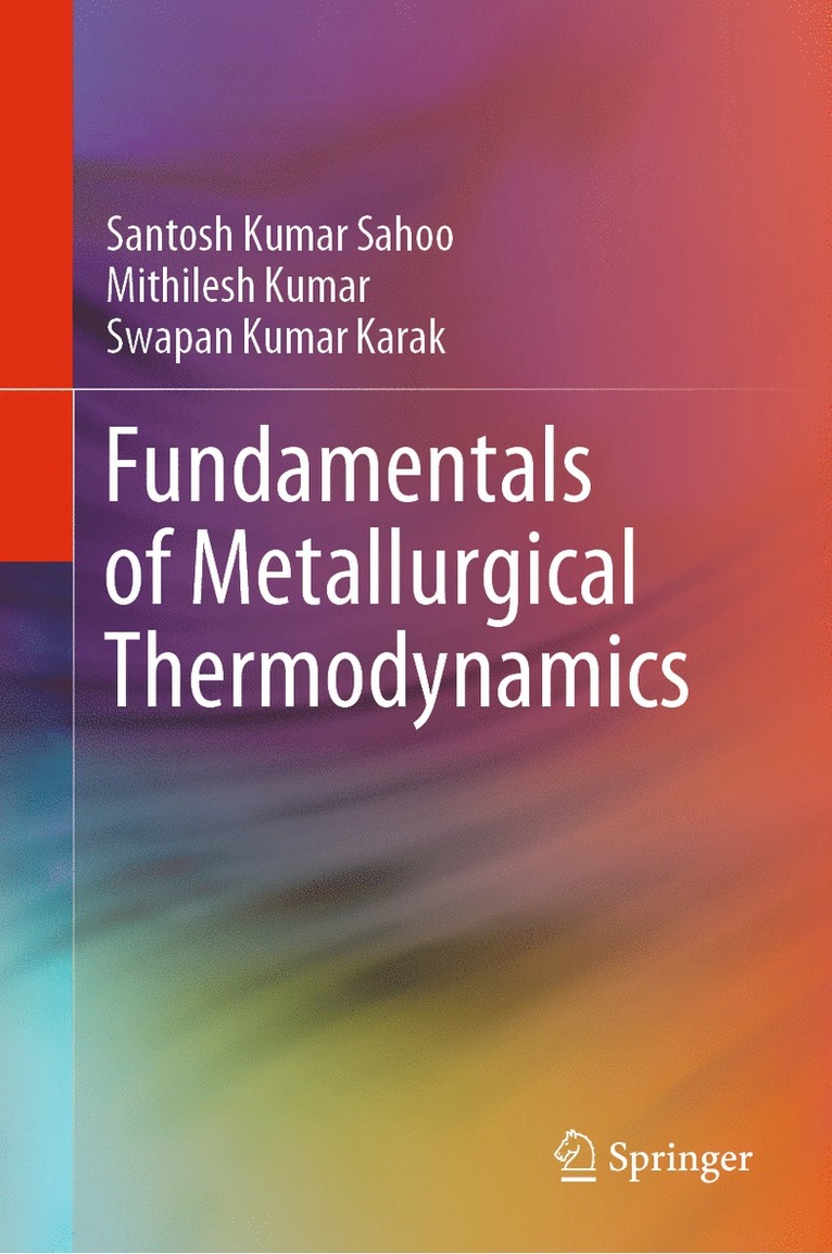 Santosh Kumar Sahoo, Mithilesh Kumar, Swapan Kumar Karak - Fundamentals of Metallurgical Thermodynamics, Inbunden