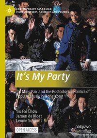 bokomslag It's My Party: Tat Ming Pair and the Postcolonial Politics of Popular Music in Hong Kong