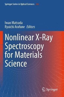 Iwao Matsuda, Ryuichi Arafune - Nonlinear X-Ray Spectroscopy for Materials Science, Häftad