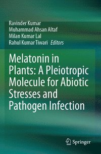 bokomslag Melatonin in Plants: A Pleiotropic Molecule for Abiotic Stresses and Pathogen Infection