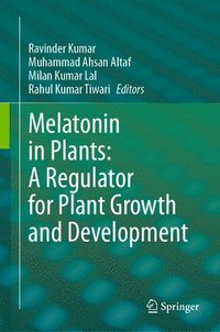 bokomslag Melatonin in Plants: A Regulator for Plant Growth and Development