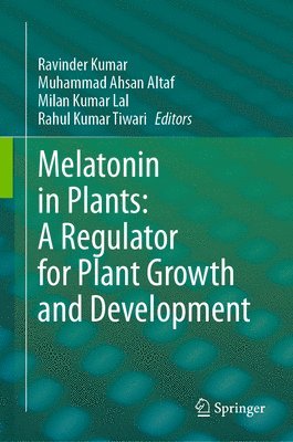 Melatonin in Plants: A Regulator for Plant Growth and Development 1