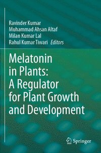 bokomslag Melatonin in Plants: A Regulator for Plant Growth and Development