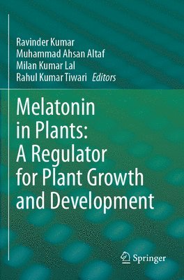 Melatonin in Plants: A Regulator for Plant Growth and Development 1