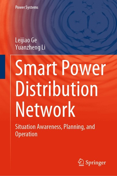 Leijiao Ge, Yuanzheng Li - Smart Power Distribution Network, Inbunden