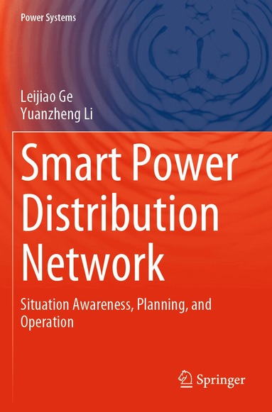 Leijiao Ge, Yuanzheng Li - Smart Power Distribution Network, Häftad