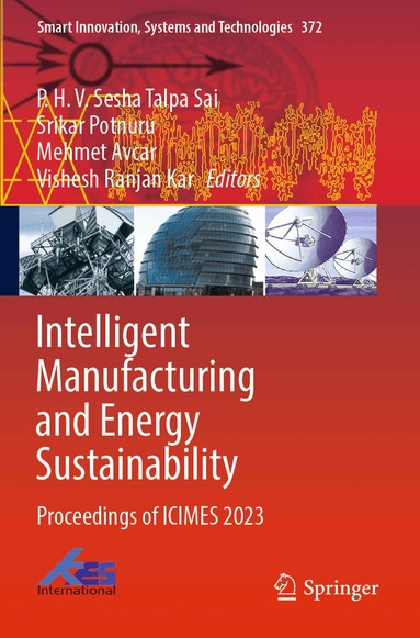 P. H. V. Sesha Talpa Sai, Srikar Potnuru, Mehmet Avcar, Vishesh Ranjan Kar - Intelligent Manufacturing and Energy Sustainability, Häftad