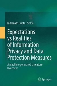 bokomslag Expectations vs Realities of Information Privacy and Data Protection Measures