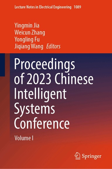 Yingmin Jia, Weicun Zhang, Yongling Fu, Jiqiang Wang - Proceedings of 2023 Chinese Intelligent Systems Conference, Inbunden