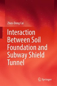 bokomslag Interaction Between Soil Foundation and Subway Shield Tunnel