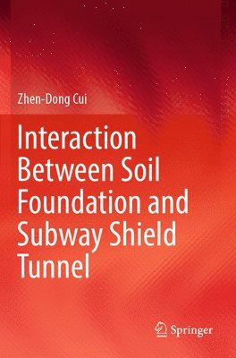 bokomslag Interaction Between Soil Foundation and Subway Shield Tunnel