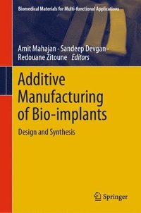 bokomslag Additive Manufacturing of Bio-implants