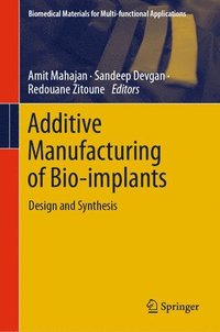 bokomslag Additive Manufacturing of Bio-implants