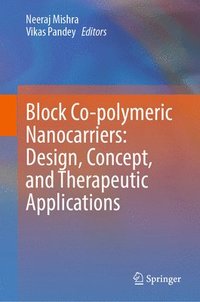 bokomslag Block Co-polymeric Nanocarriers: Design, Concept, and Therapeutic Applications