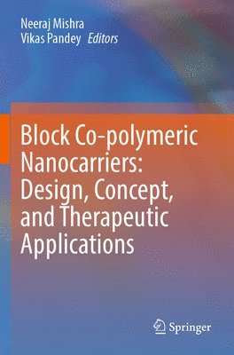 bokomslag Block Co-polymeric Nanocarriers: Design, Concept, and Therapeutic Applications