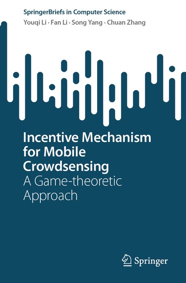 Youqi Li, Fan Li, Song Yang, Chuan Zhang - Incentive Mechanism for Mobile Crowdsensing, Häftad
