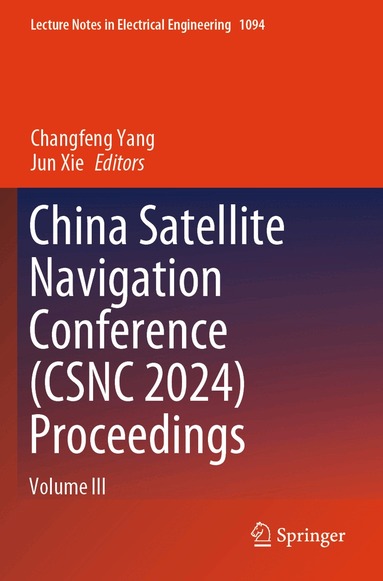 Changfeng Yang, Jun Xie - China Satellite Navigation Conference (CSNC 2024) Proceedings, Häftad