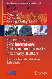 bokomslag Proceedings of 22nd International Conference on Informatics in Economy (IE 2023)