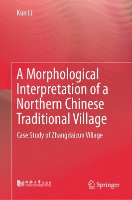 bokomslag A Morphological Interpretation of a Northern Chinese Traditional Village