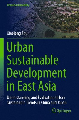 Xiaolong Zou - Urban Sustainable Development in East Asia, Häftad