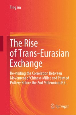 Ting An - Rise of Trans-Eurasian Exchange, Inbunden