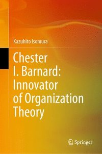 bokomslag Chester I. Barnard: Innovator of Organization Theory