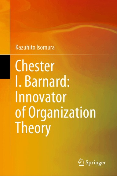 Kazuhito Isomura - Chester I. Barnard: Innovator of Organization Theory, Inbunden