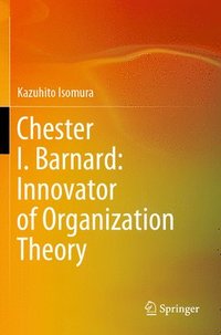 bokomslag Chester I. Barnard: Innovator of Organization Theory