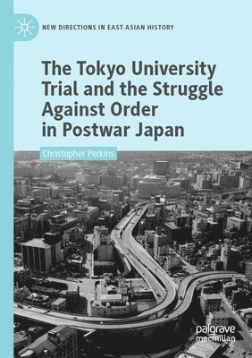 bokomslag Tokyo University Trial and the Struggle Against Order in Postwar Japan