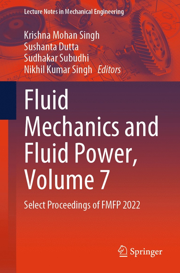 Krishna Mohan Singh, Sushanta Dutta, Sudhakar Subudhi, Nikhil Kumar Singh - Fluid Mechanics and Fluid Power, Volume 7, Häftad