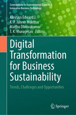 Aloysius Edward J., K. P. Jaheer Mukthar, Madhu Dhruvakumar, T. K. Murugesan - Digital Transformation for Business Sustainability, Inbunden