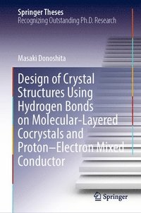 bokomslag Design of Crystal Structures Using Hydrogen Bonds on Molecular-Layered Cocrystals and ProtonElectron Mixed Conductor