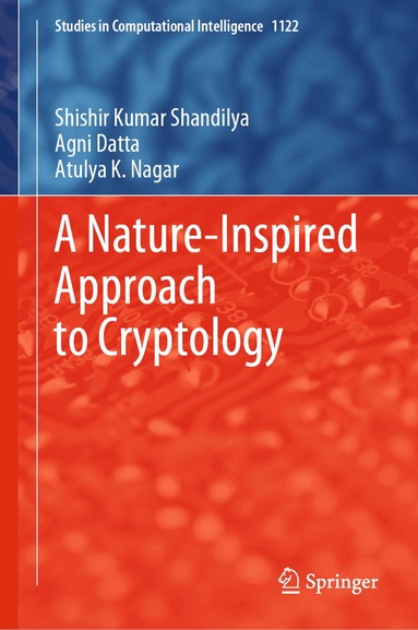 Shishir Kumar Shandilya, Agni Datta, Atulya K. Nagar - Nature-Inspired Approach to Cryptology, Inbunden
