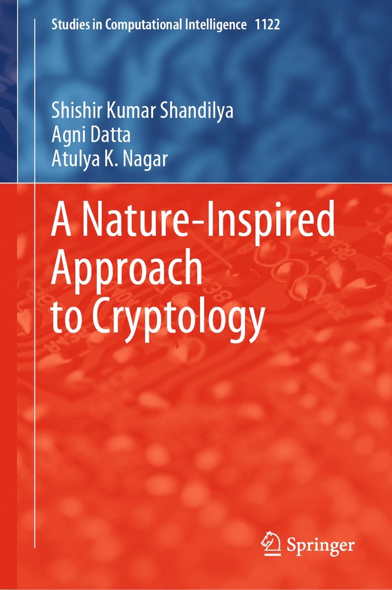 Shishir Kumar Shandilya, Agni Datta, Atulya K. Nagar - Nature-Inspired Approach to Cryptology, Inbunden