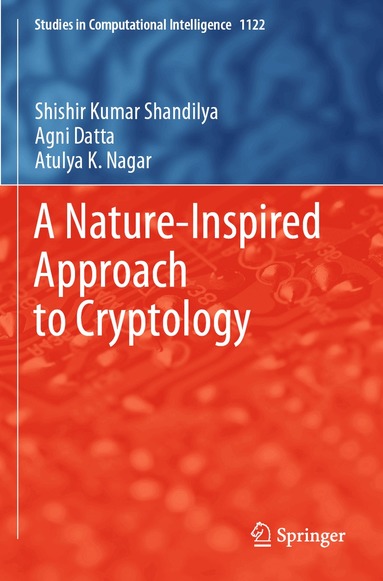 Shishir Kumar Shandilya, Agni Datta, Atulya K. Nagar - Nature-Inspired Approach to Cryptology, Häftad