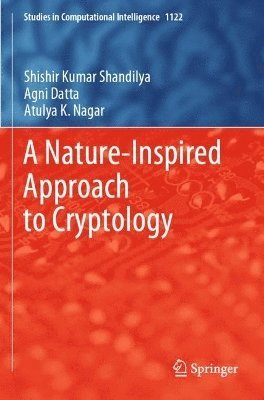 Shishir Kumar Shandilya, Agni Datta, Atulya K. Nagar - Nature-Inspired Approach to Cryptology, Häftad
