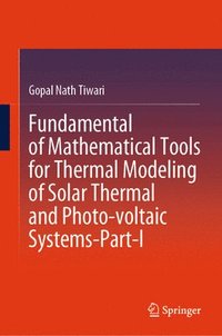 bokomslag Fundamental of Mathematical Tools for Thermal Modeling of Solar Thermal and Photo-voltaic Systems-Part-I