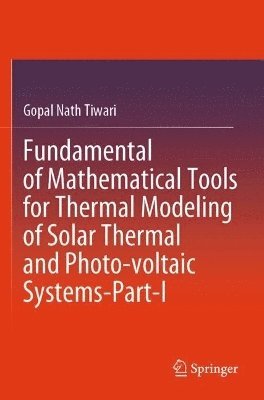 Fundamental of Mathematical Tools for Thermal Modeling of Solar Thermal and Photo-voltaic Systems-Part-I 1