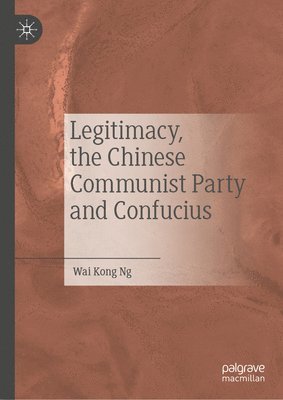 Legitimacy, the Chinese Communist Party and Confucius 1