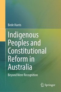 bokomslag Indigenous Peoples and Constitutional Reform in Australia