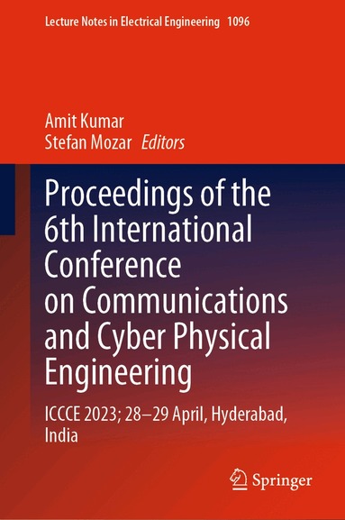Amit Kumar, Stefan Mozar - Proceedings of the 6th International Conference on Communications and Cyber Physical Engineering, Inbunden